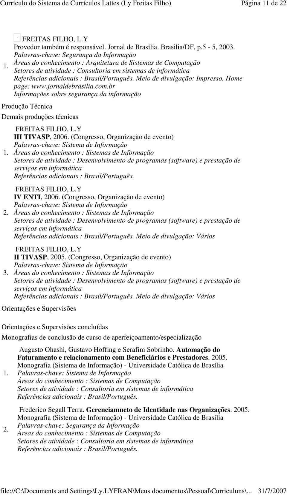 (Congresso, Organização de evento) e prestação de Meio de divulgação: Vários II TIVASP, 2005.