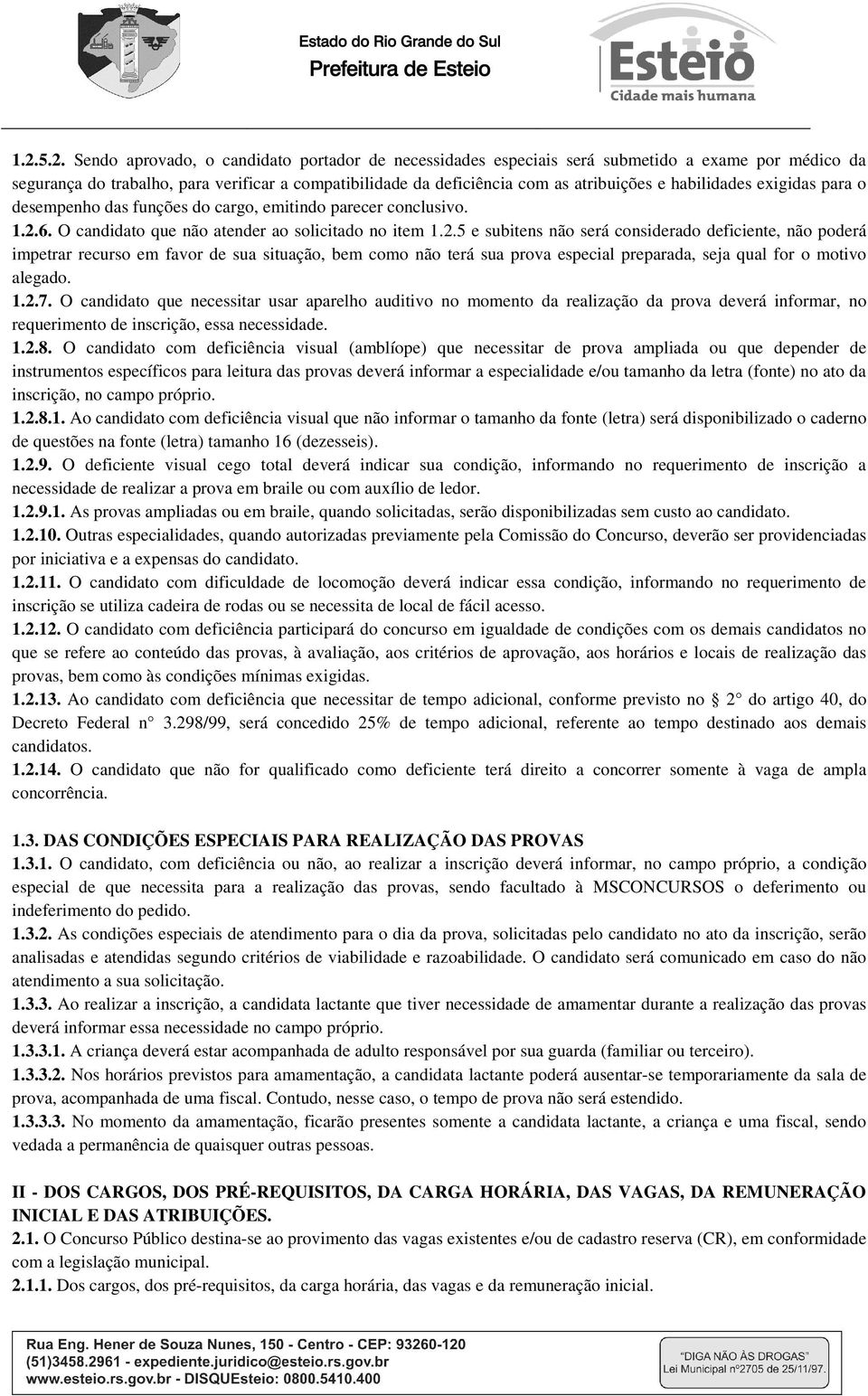 6. O candidato que não atender ao solicitado no item 1.2.