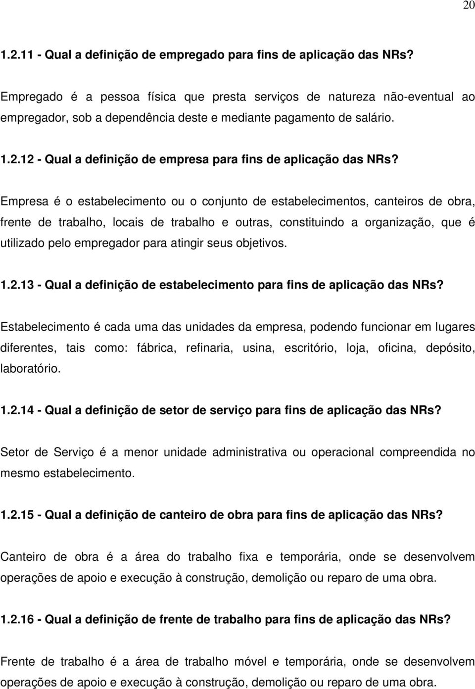 12 - Qual a definição de empresa para fins de aplicação das NRs?