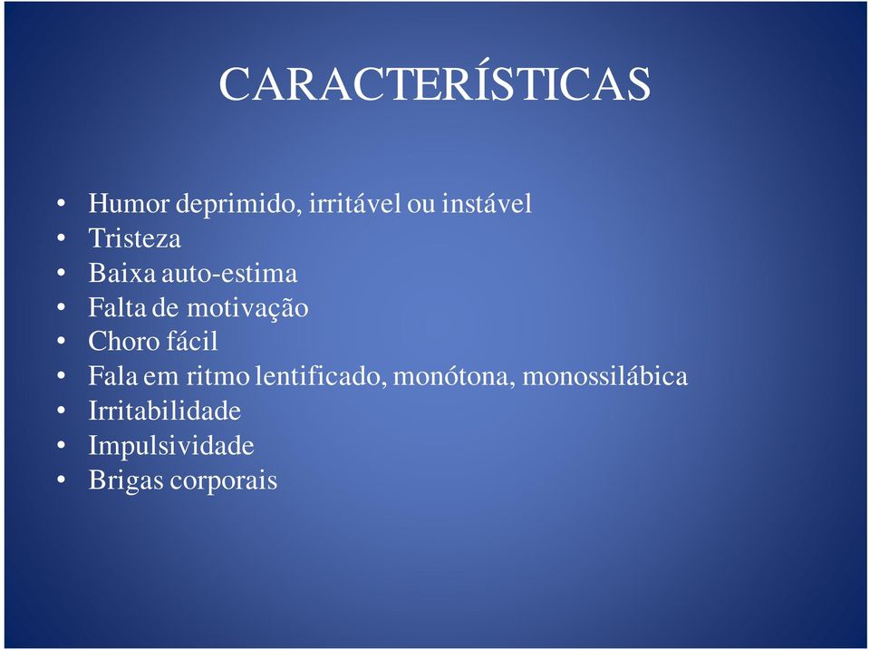 motivação Choro fácil Fala em ritmo lentificado,