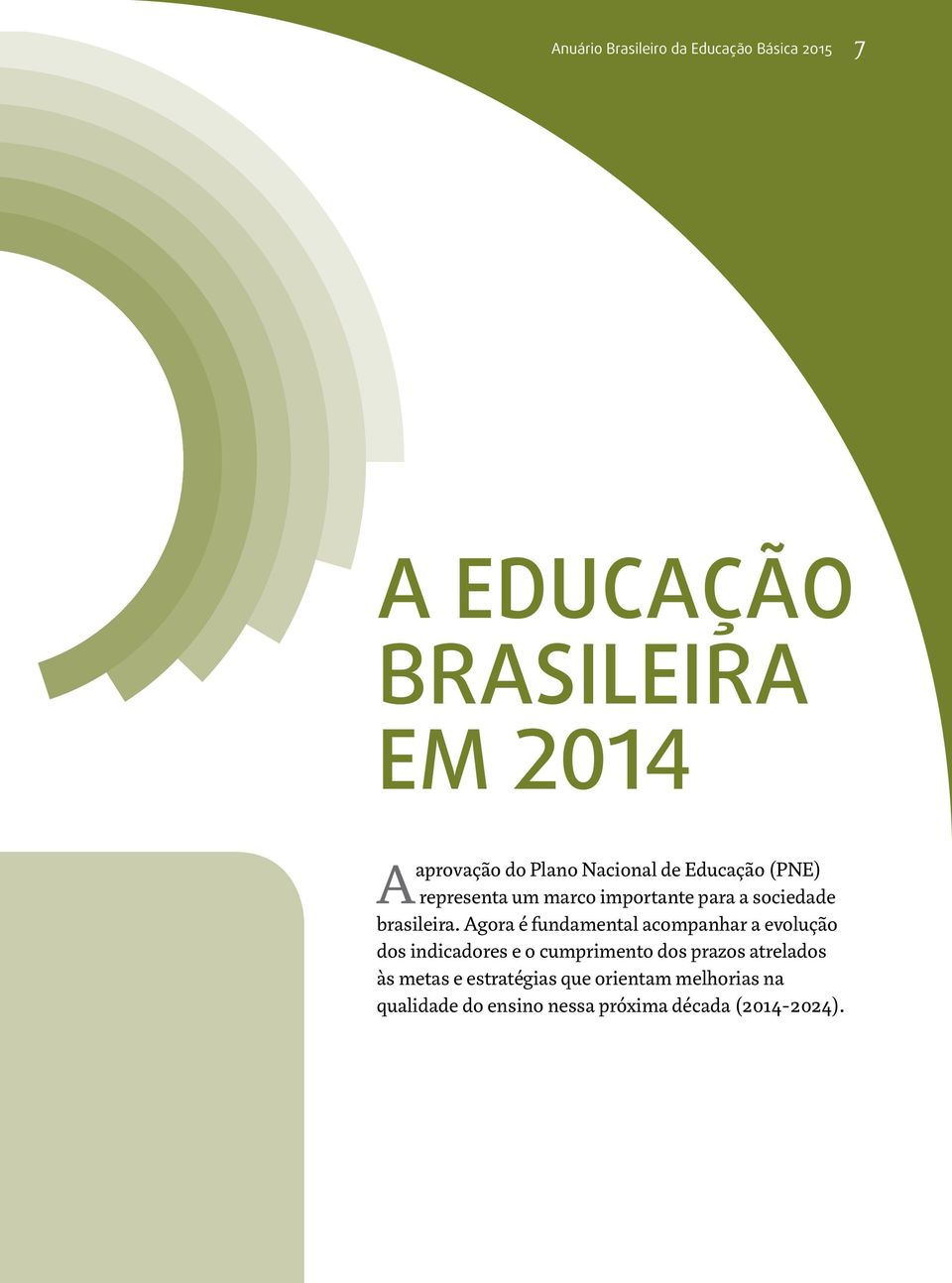 Agora é fundamental acompanhar a evolução dos indicadores e o cumprimento dos prazos atrelados