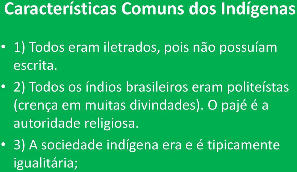 2) Todos os índios brasileiros eram politeístas (crença em