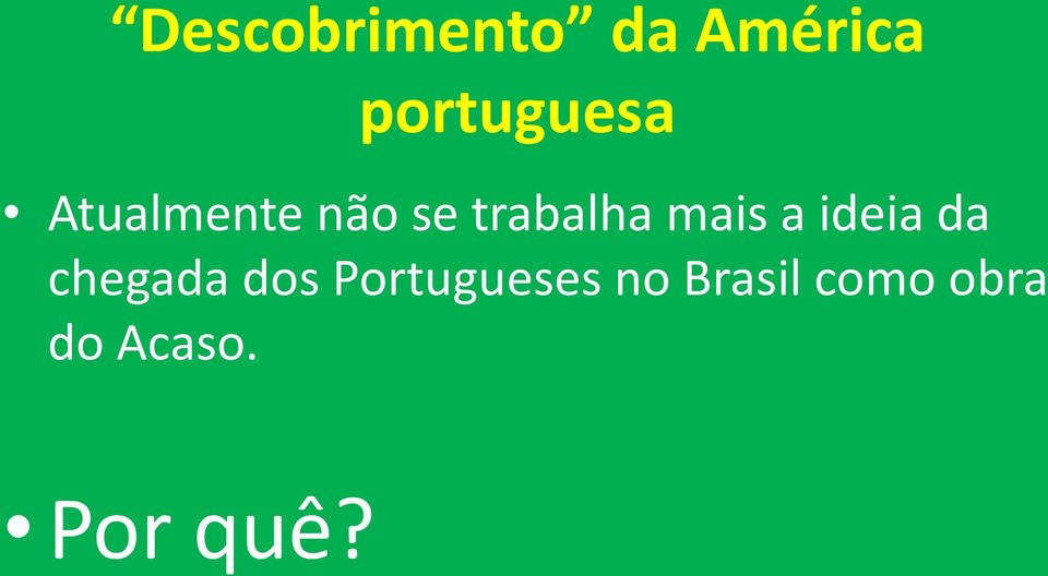 ideia da chegada dos Portugueses no