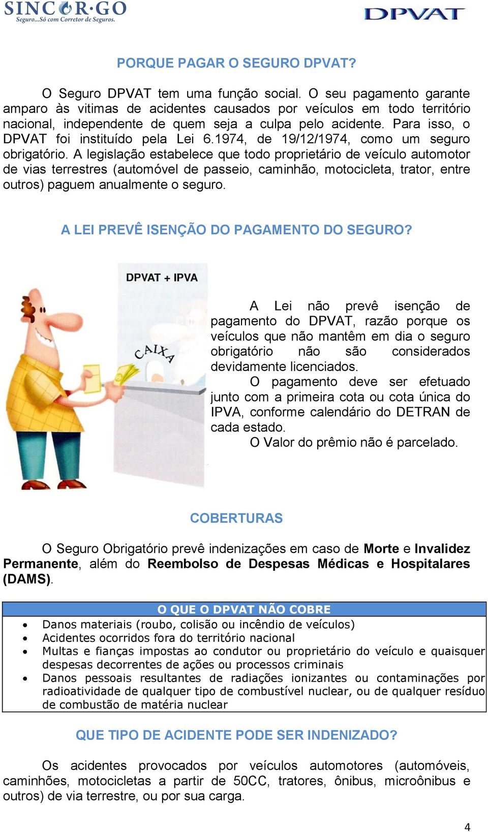 1974, de 19/12/1974, como um seguro obrigatório.