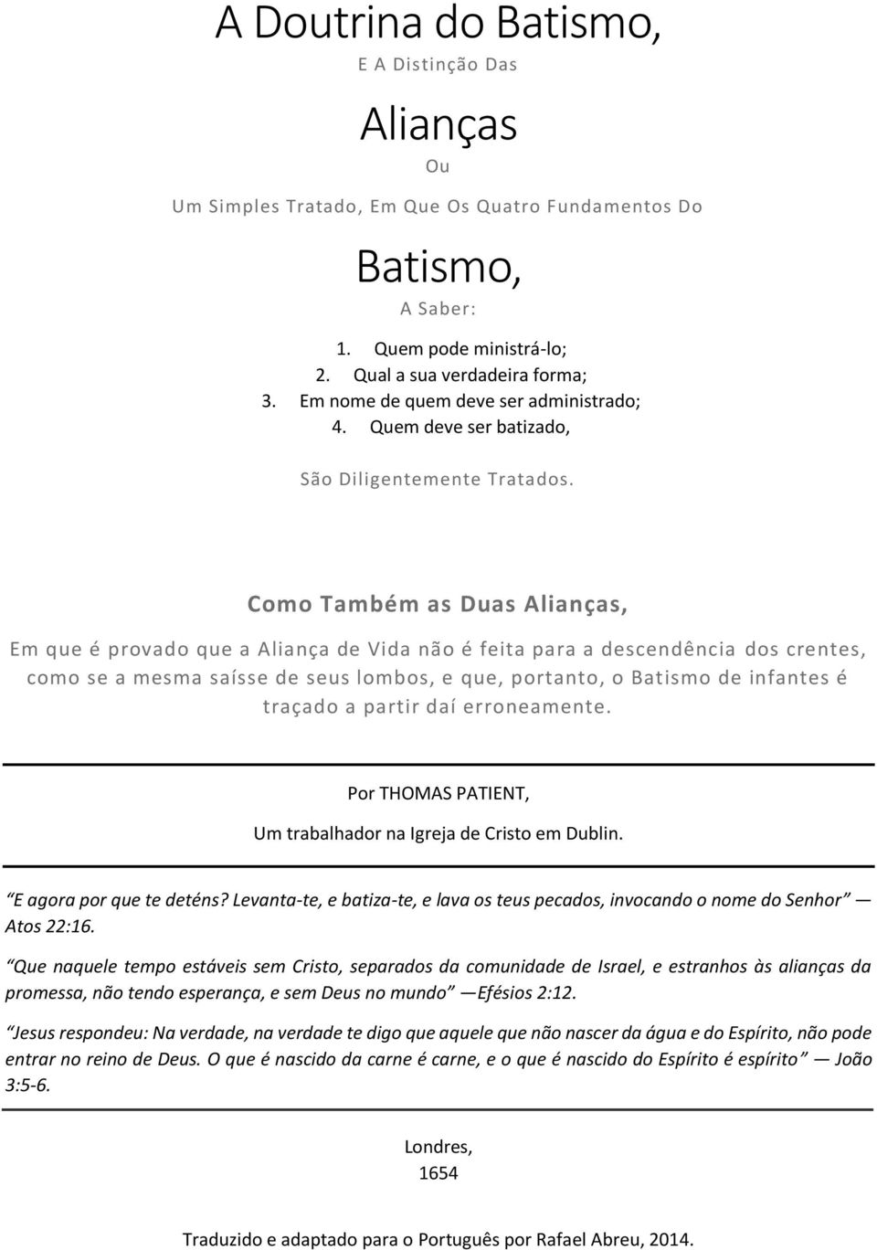 Como Também as Duas Alianças, Em que é provado que a Aliança de Vida não é feita para a descendência dos crentes, como se a mesma saísse de seus lombos, e que, portanto, o Batismo de infantes é