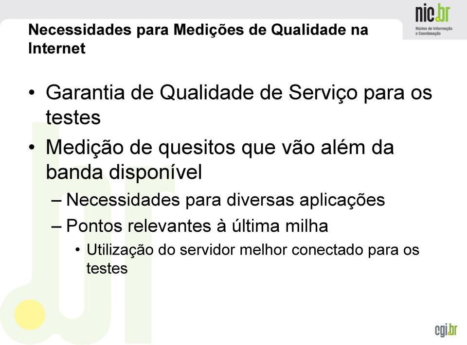 da banda disponível Necessidades para diversas aplicações Pontos