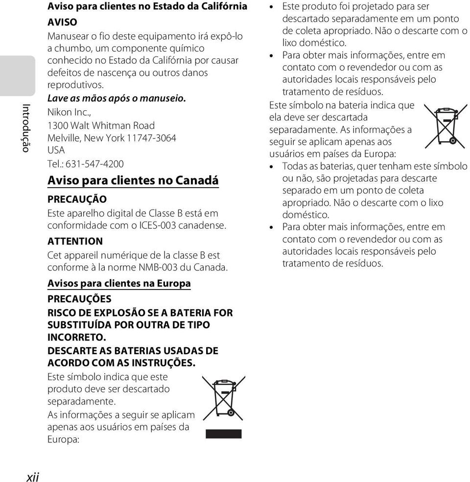 : 631-547-4200 Aviso para clientes no Canadá PRECAUÇÃO Este aparelho digital de Classe B está em conformidade com o ICES-003 canadense.