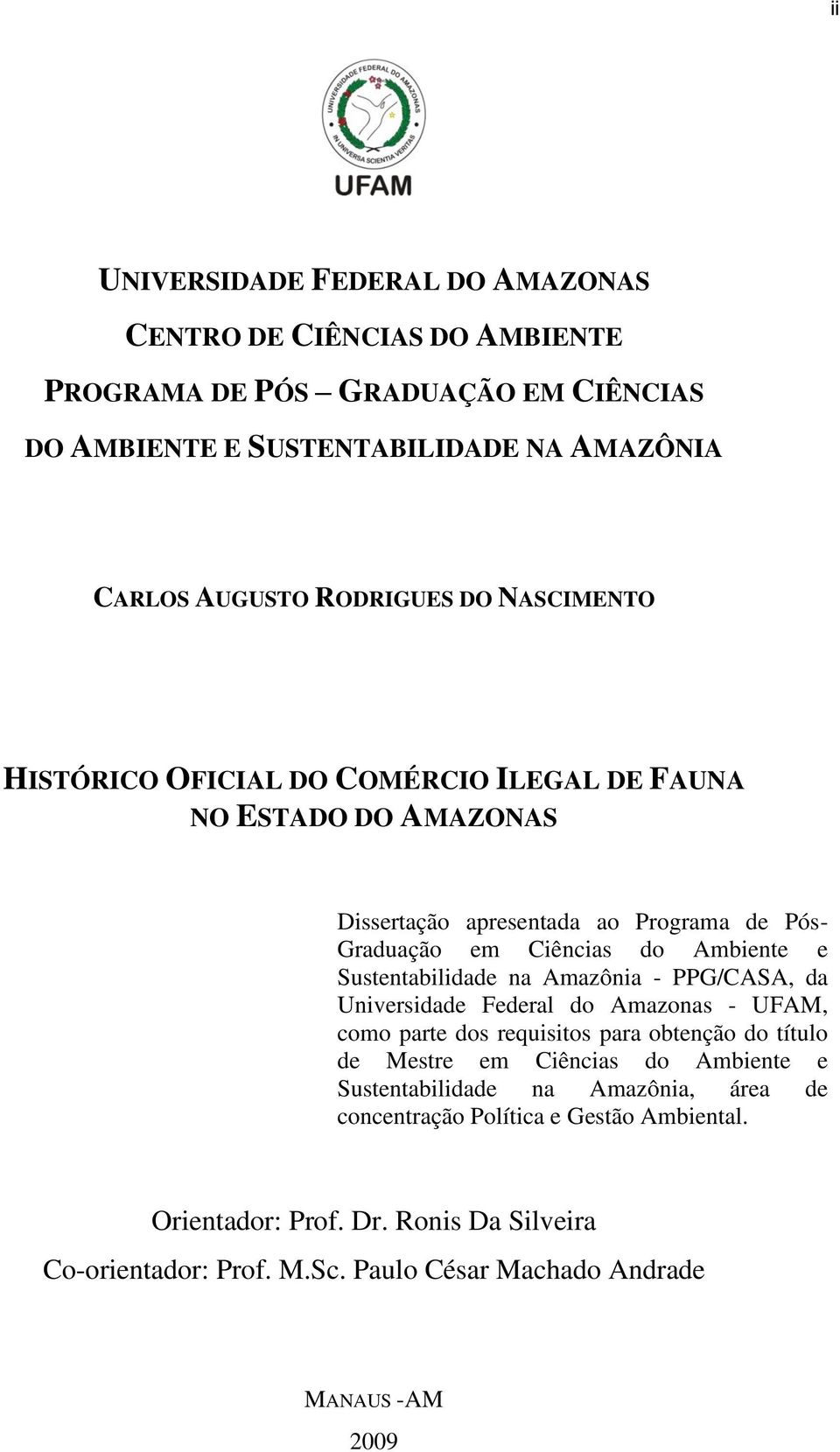 Sustentabilidade na Amazônia - PPG/CASA, da Universidade Federal do Amazonas - UFAM, como parte dos requisitos para obtenção do título de Mestre em Ciências do Ambiente e