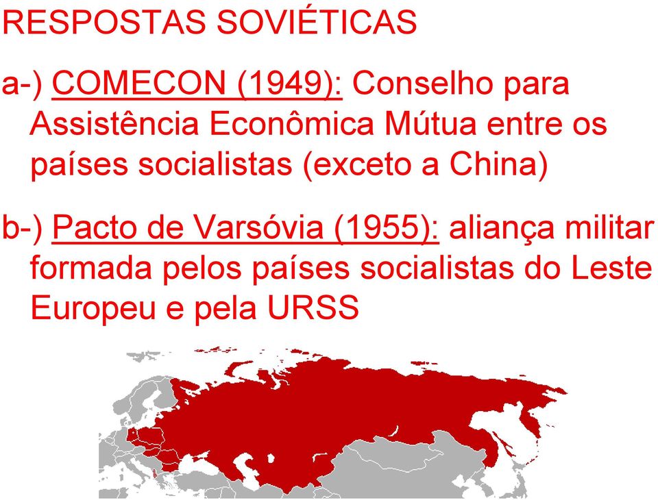 (exceto a China) b-) Pacto de Varsóvia (1955): aliança