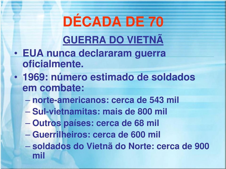 de 543 mil Sul-vietnamitas: mais de 800 mil Outros países: cerca de 68