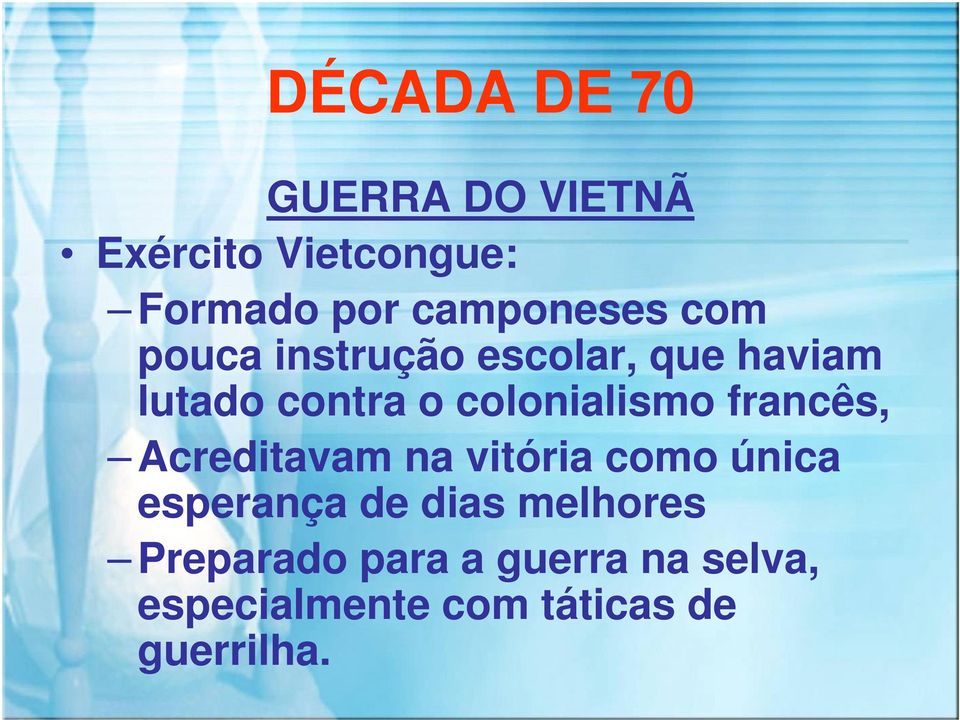 francês, Acreditavam na vitória como única esperança de dias