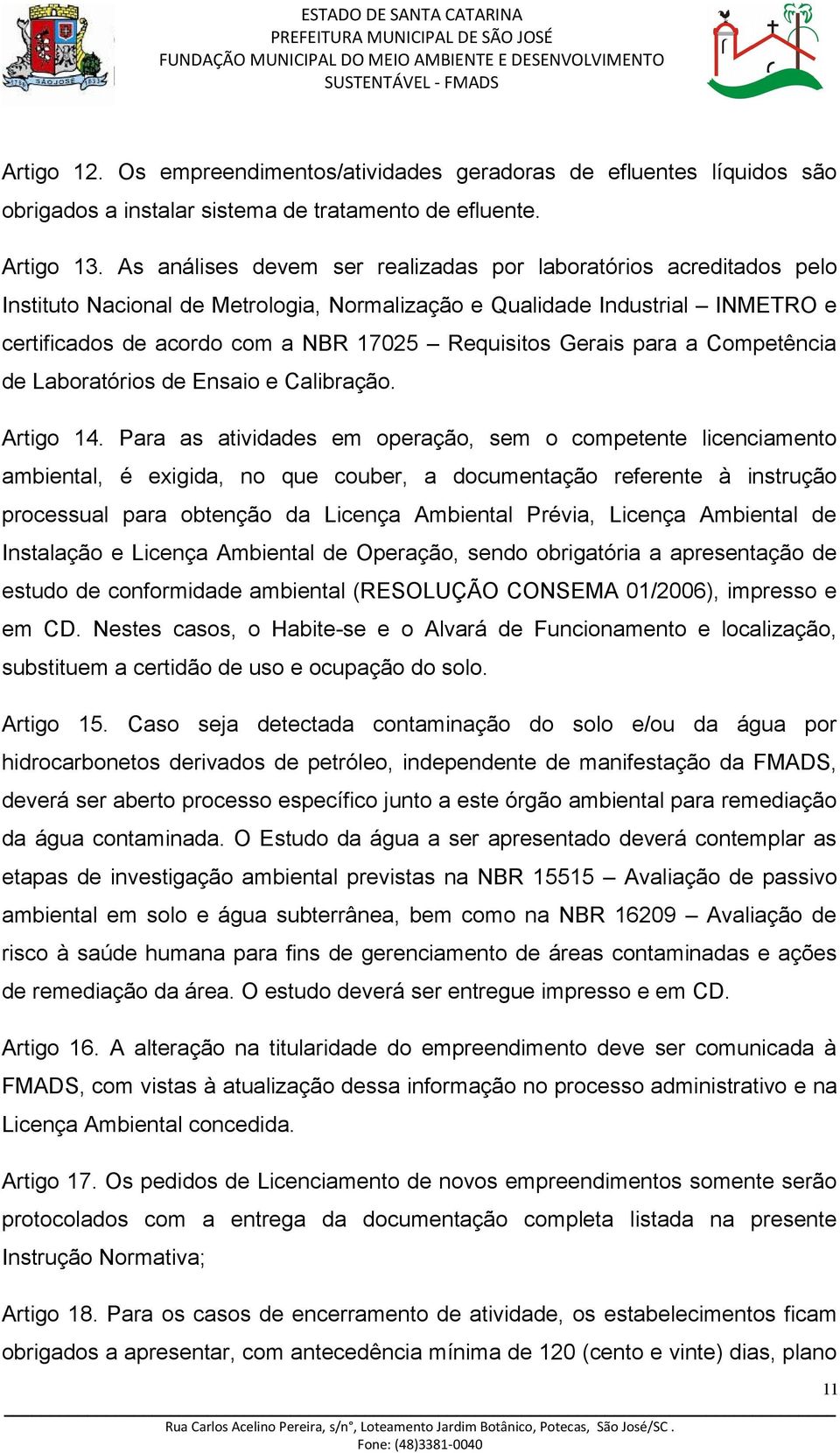 Gerais para a Competência de Laboratórios de Ensaio e Calibração. Artigo 14.