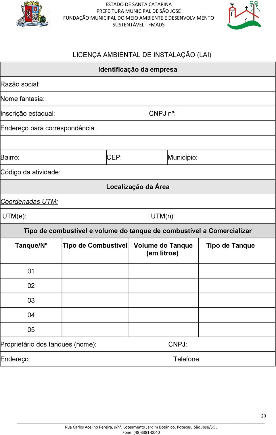 UTM(e): UTM(n): Tipo de combustível e volume do tanque de combustível a Comercializar Tanque/Nº Tipo de Combustível