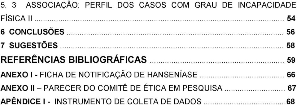 .. 59 ANEXO I - FICHA DE NOTIFICAÇÃO DE HANSENÍASE.