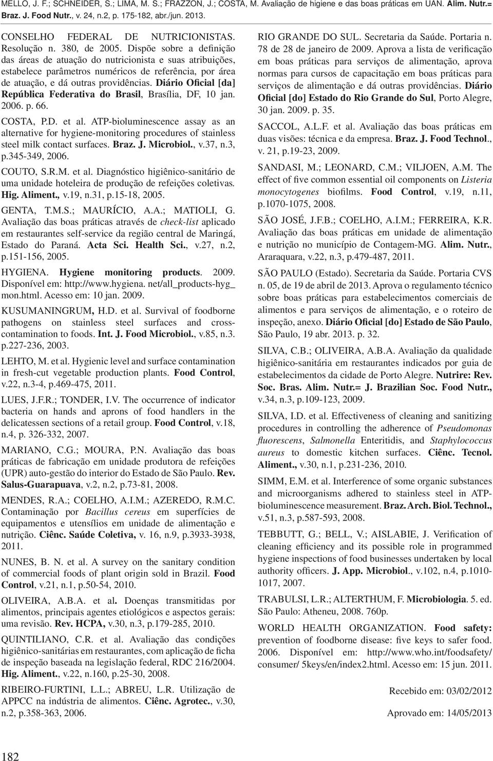 Diário Oficial [da] República Federativa do Brasil, Brasília, DF, 10 jan. 2006. p. 66. COSTA, P.D. et al.