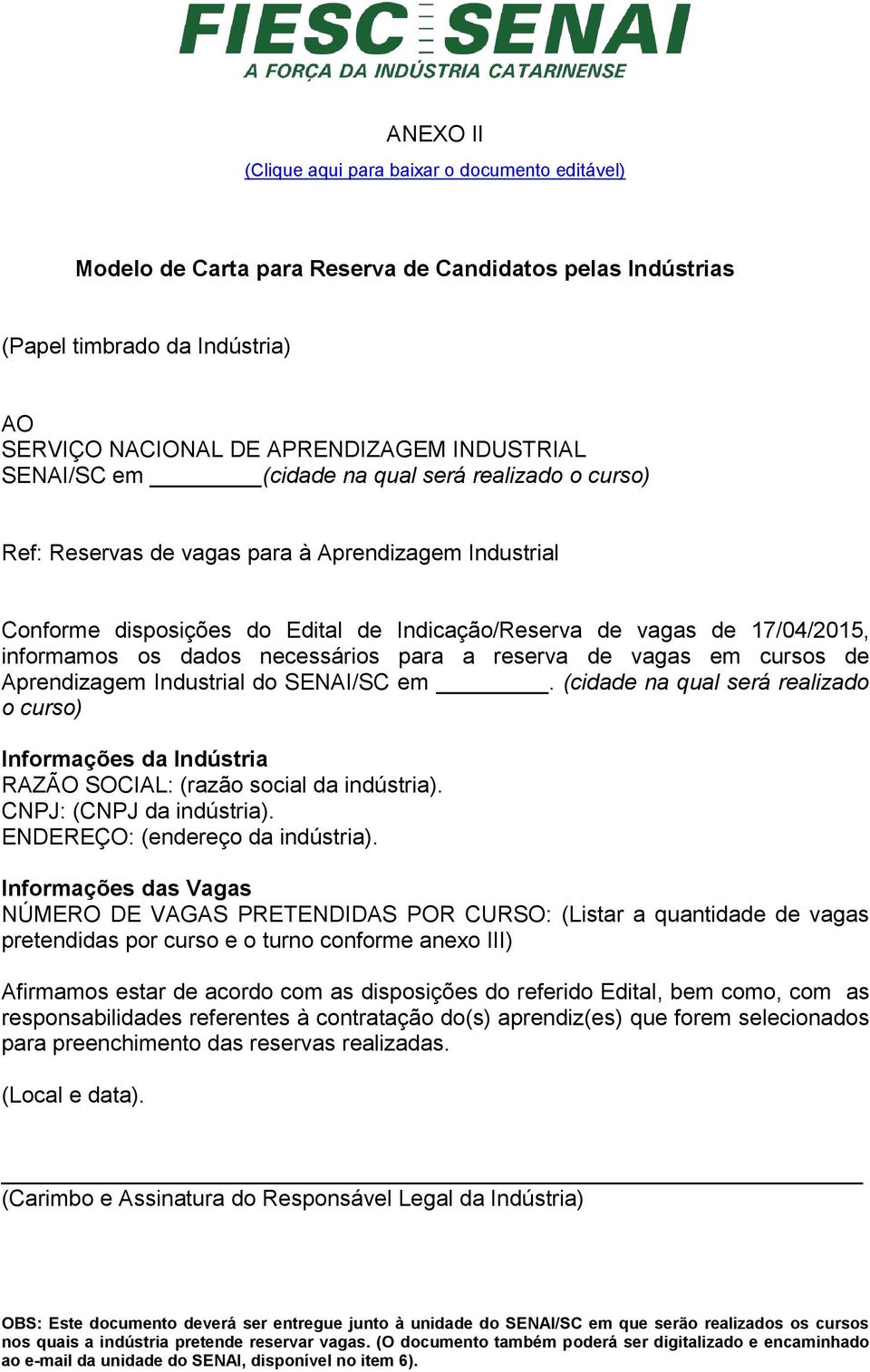 dados necessários para a reserva de vagas em cursos de Aprendizagem Industrial do SENAI/SC em.