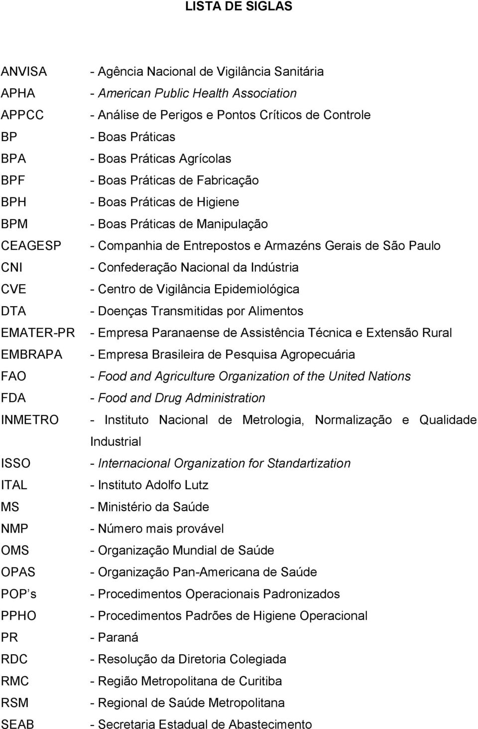 Boas Práticas de Manipulação - Companhia de Entrepostos e Armazéns Gerais de São Paulo - Confederação Nacional da Indústria - Centro de Vigilância Epidemiológica - Doenças Transmitidas por Alimentos