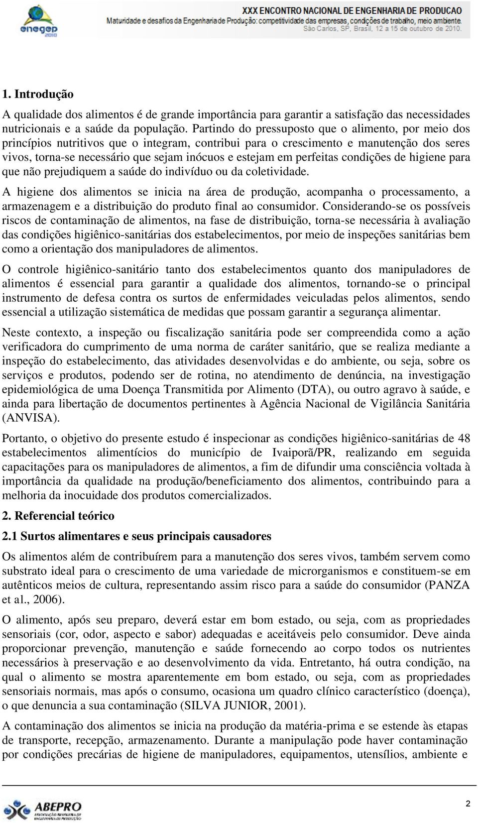 em perfeitas condições de higiene para que não prejudiquem a saúde do indivíduo ou da coletividade.