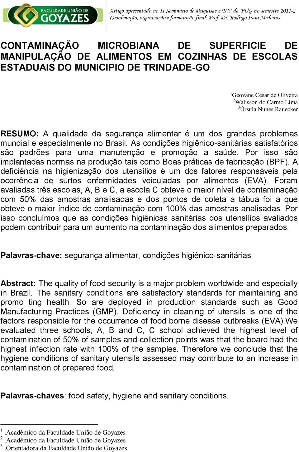 Lima 3 Úrsula Nunes Rauecker RESUMO: A qualidade da segurança alimentar é um dos grandes problemas mundial e especialmente no Brasil.