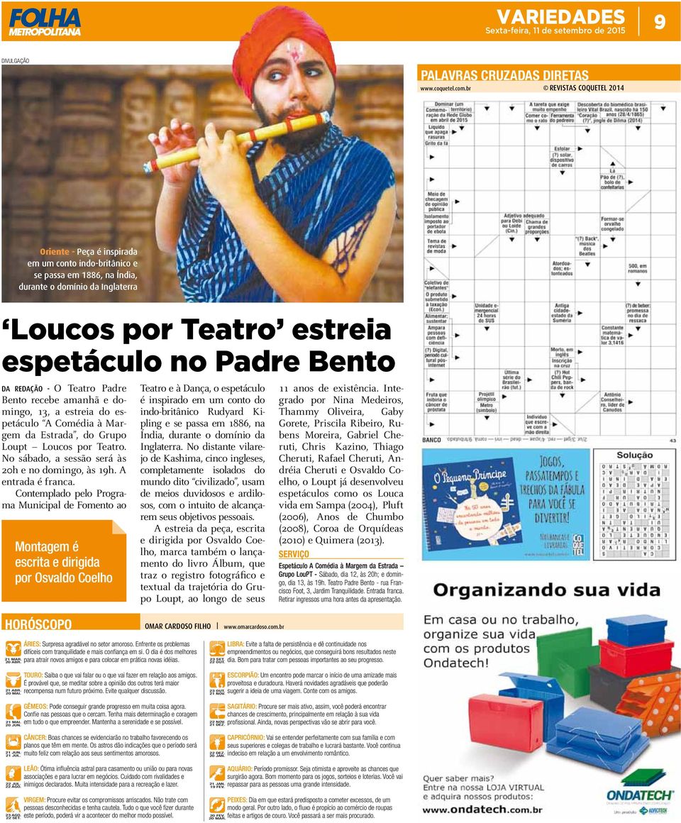 Redação - O Teatro Padre Bento recebe amanhã e domingo, 13, a estreia do espetáculo A Comédia à Margem da Estrada, do Grupo Loupt Loucos por Teatro.
