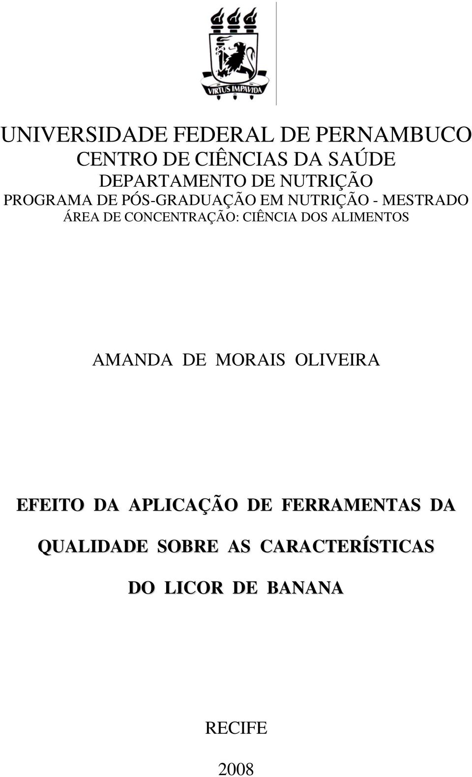 CONCENTRAÇÃO: CIÊNCIA DOS ALIMENTOS AMANDA DE MORAIS OLIVEIRA EFEITO DA