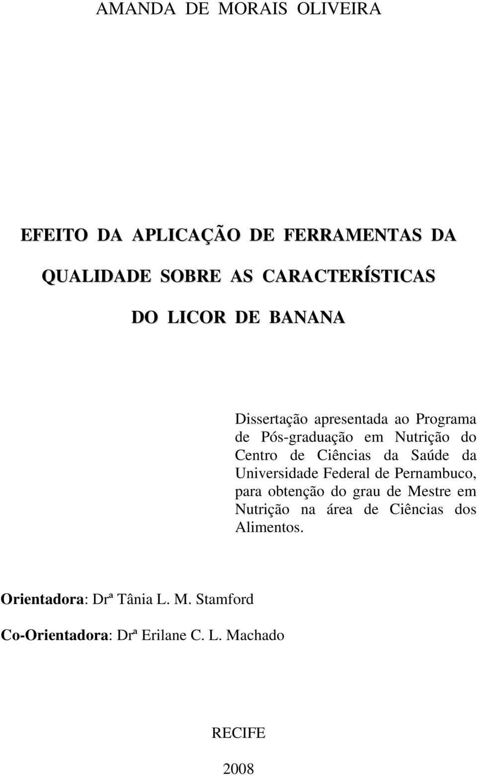 Saúde da Universidade Federal de Pernambuco, para obtenção do grau de Mestre em Nutrição na área de