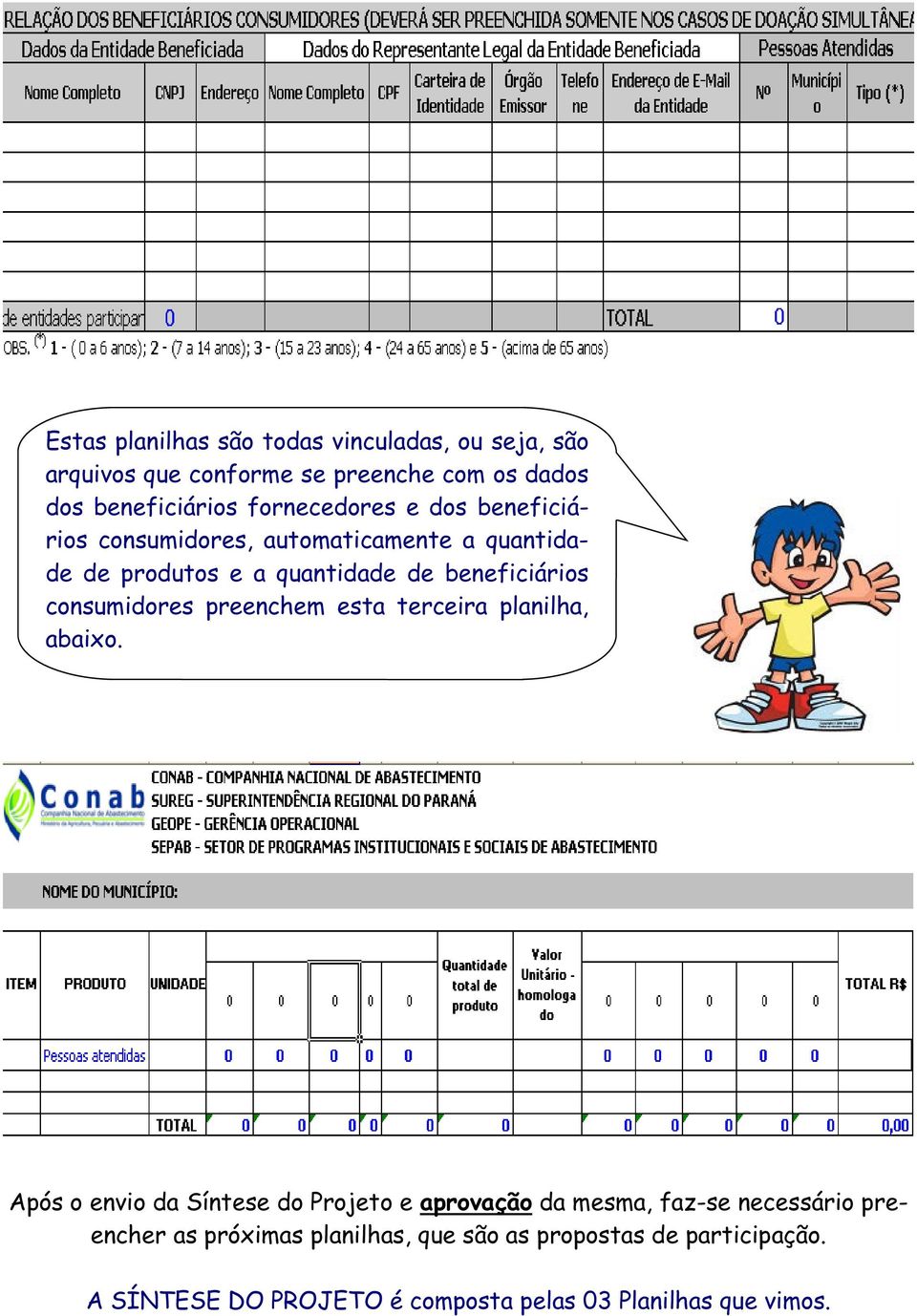 consumidores preenchem esta terceira planilha, abaixo.