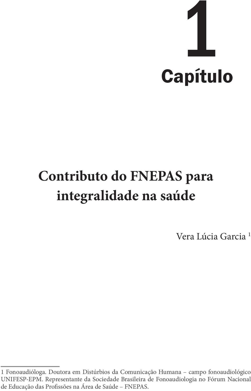 Doutora em Distúrbios da Comunicação Humana campo fonoaudiológico