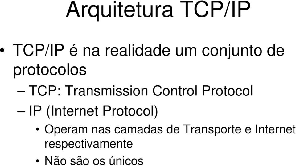 Protocol IP (Internet Protocol) Operam nas camadas