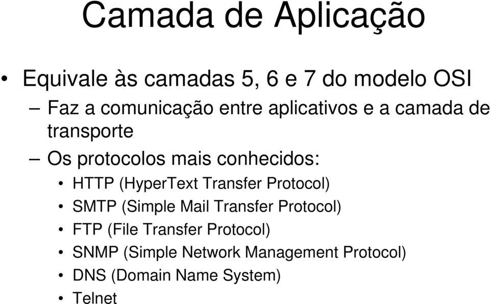 (HyperText Transfer Protocol) SMTP (Simple Mail Transfer Protocol) FTP (File