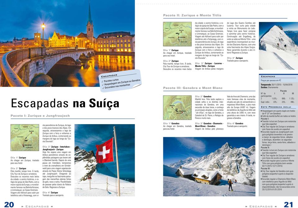 Gremiais. Viagem até Adliswil para subir por teleférico até o Felsenegg, com vista panorâmica de Zurique, do lago e dos picos brancos dos Alpes.