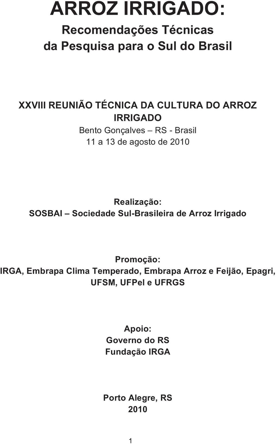 SOSBAI Sociedade Sul-Brasileira de Arroz Irrigado Promoção: IRGA, Embrapa Clima Temperado,