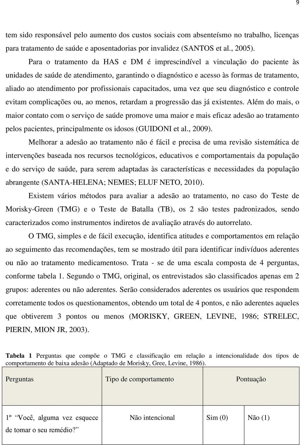 profissionais capacitados, uma vez que seu diagnóstico e controle evitam complicações ou, ao menos, retardam a progressão das já existentes.