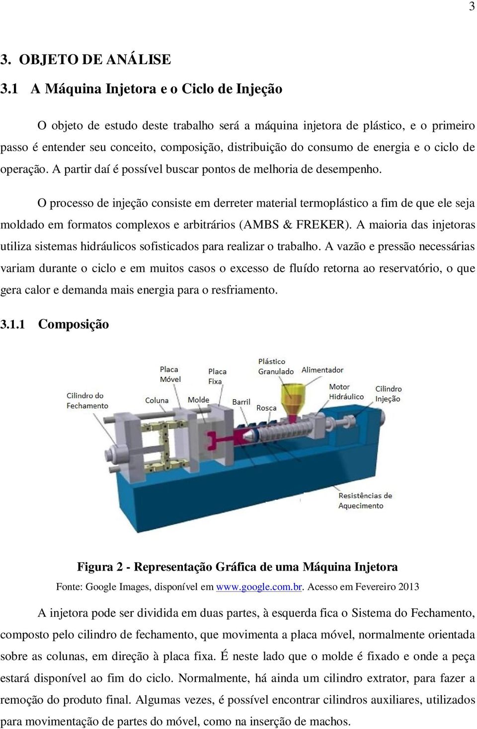 energia e o ciclo de operação. A partir daí é possível buscar pontos de melhoria de desempenho.