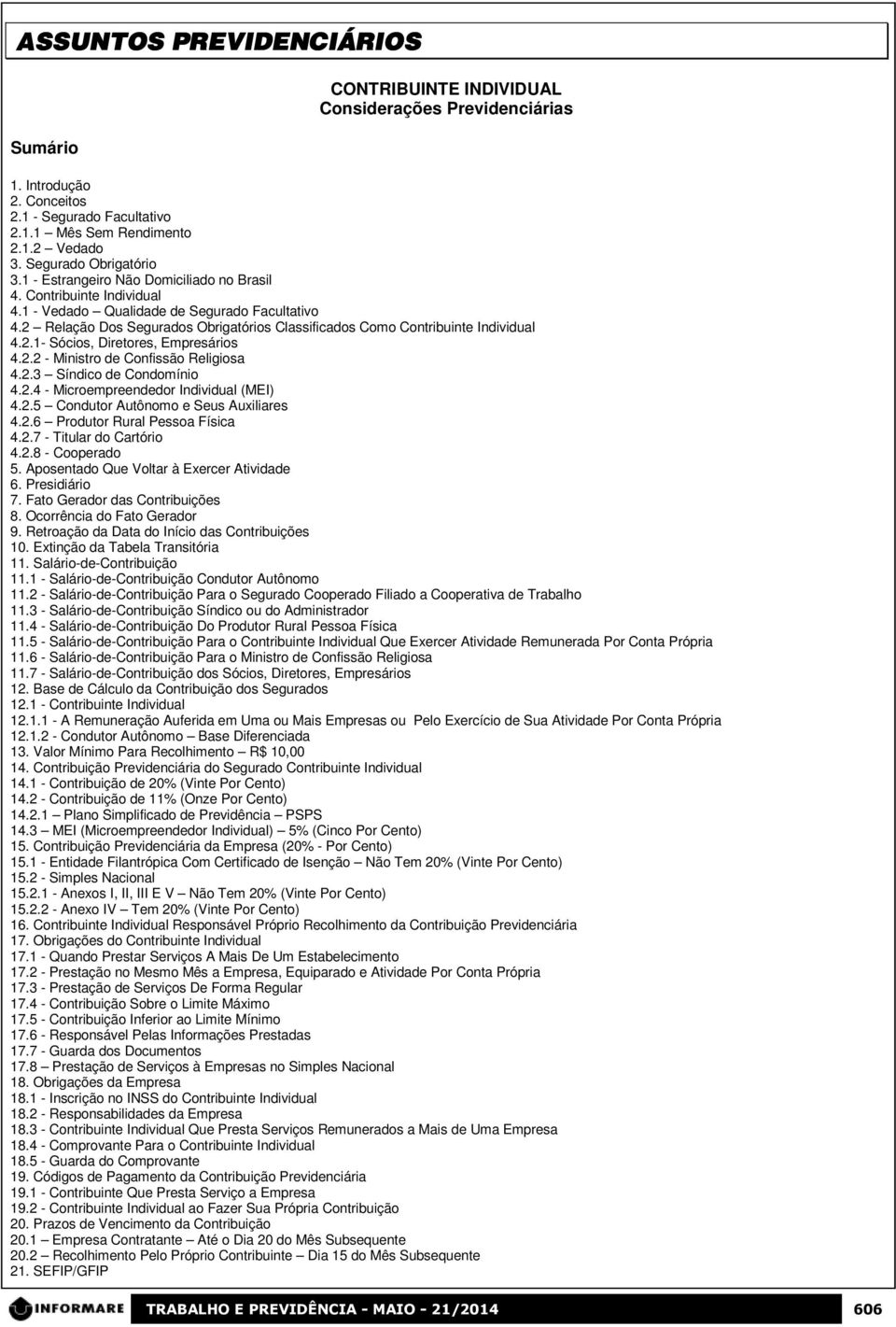 2 Relação Dos Segurados Obrigatórios Classificados Como Contribuinte Individual 4.2.1- Sócios, Diretores, Empresários 4.2.2 - Ministro de Confissão Religiosa 4.2.3 Síndico de Condomínio 4.2.4 - Microempreendedor Individual (MEI) 4.