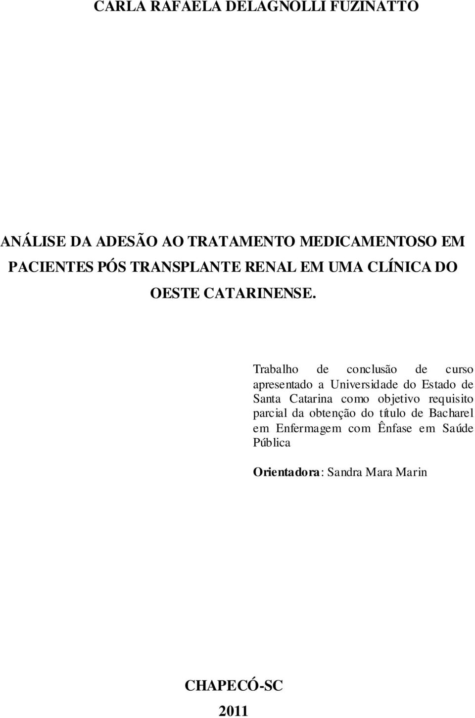 Trabalho de conclusão de curso apresentado a Universidade do Estado de Santa Catarina como