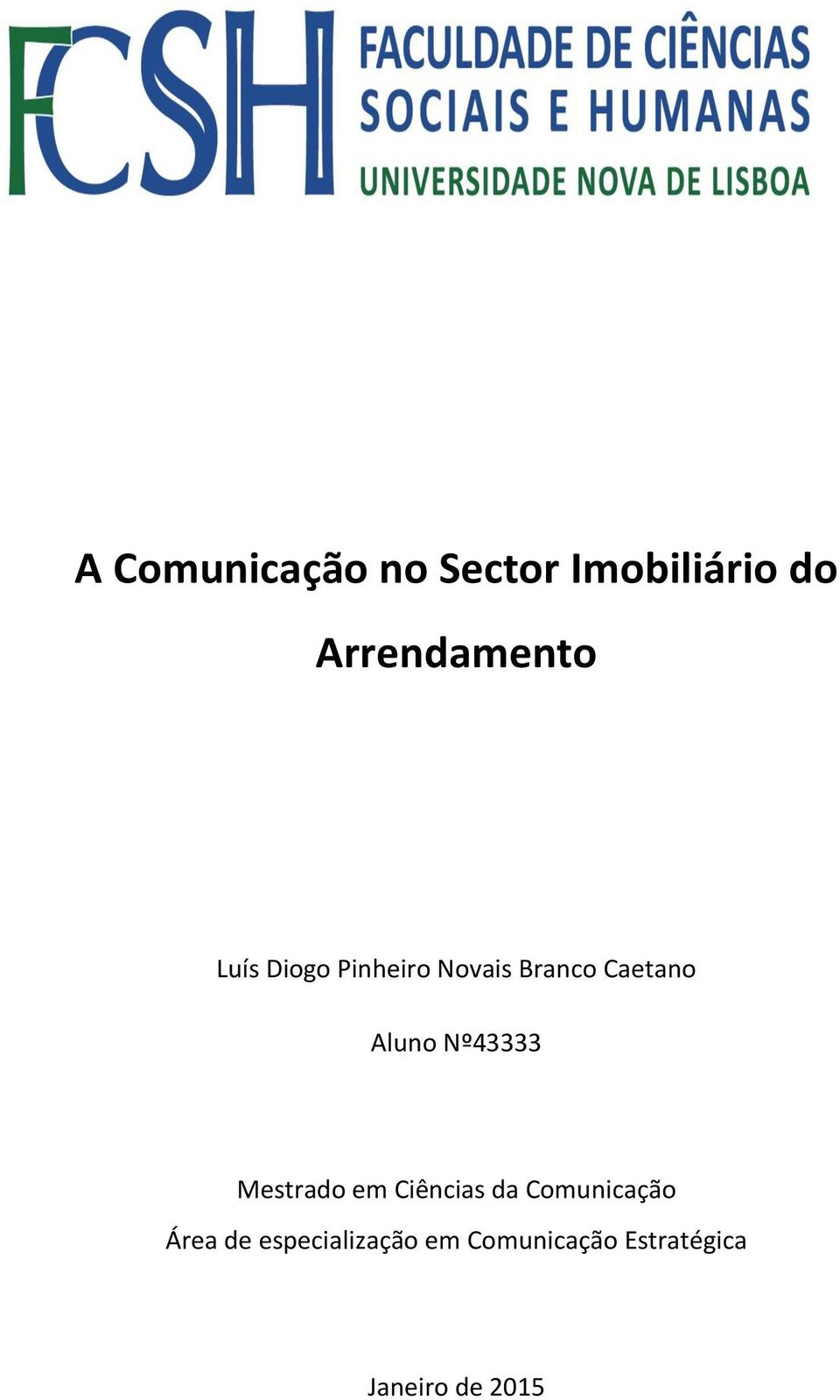 Nº43333 Mestrado em Ciências da Comunicação Área de