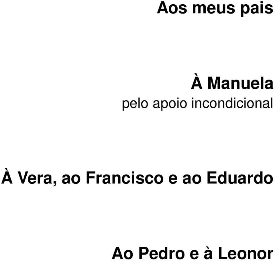 À Vera, ao Francisco e ao