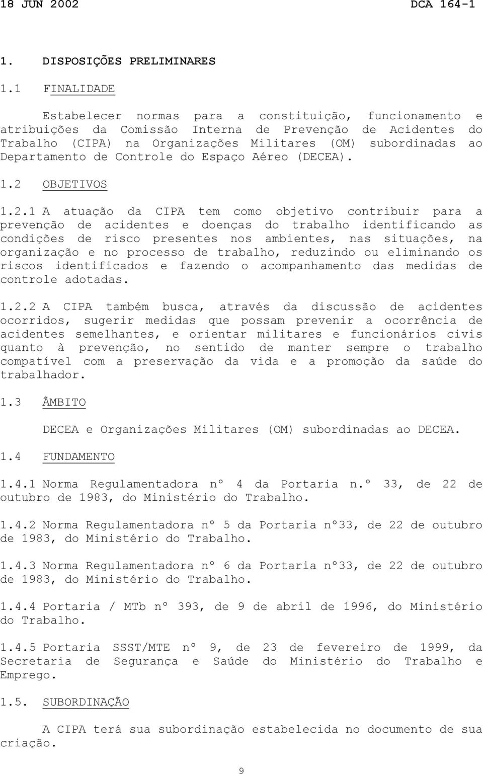 Departamento de Controle do Espaço Aéreo (DECEA). 1.2 