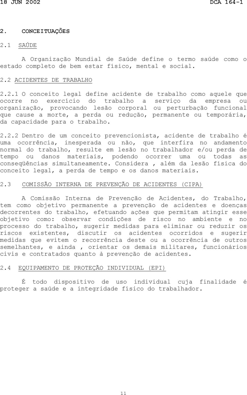 permanente ou temporária, da capacidade para o trabalho. 2.