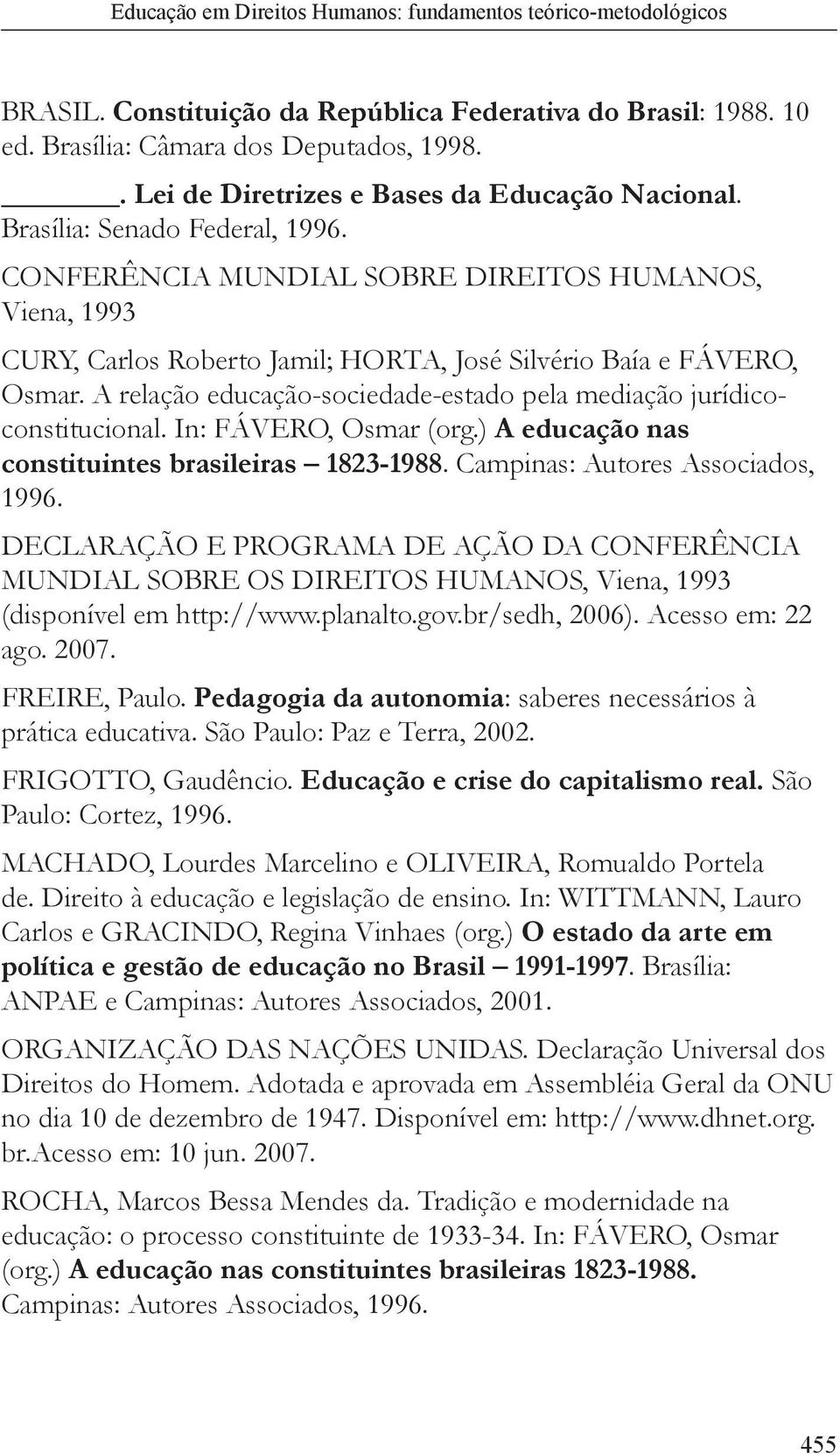 In: FÁVERO, Osmar (org.) A educação nas constituintes brasileiras 1823-1988. Campinas: Autores Associados, 1996.