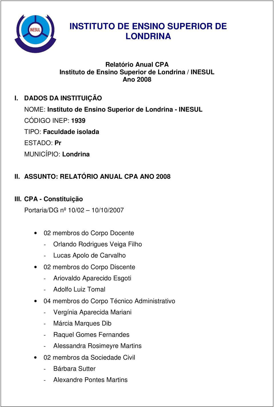 ASSUNTO: RELATÓRIO ANUAL CPA ANO 2008 III.