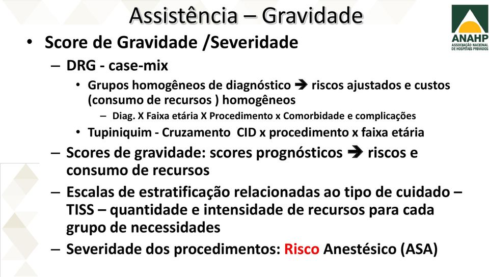 X Faixa etária X Procedimento x Comorbidade e complicações Tupiniquim - Cruzamento CID x procedimento x faixa etária Scores de