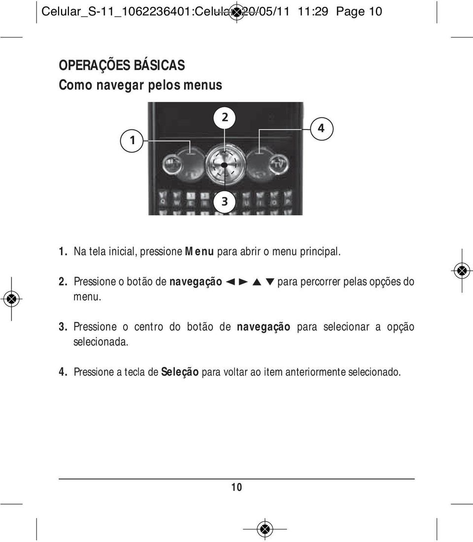 Pressione o botão de navegação 235 para percorrer pelas opções do menu. 3.