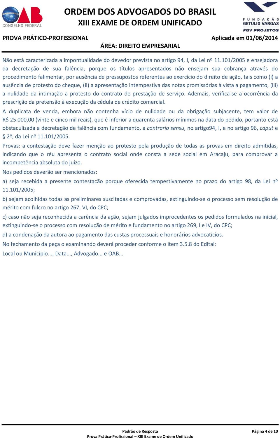 do direito de ação, tais como (i) a ausência de protesto do cheque, (ii) a apresentação intempestiva das notas promissórias à vista a pagamento, (iii) a nulidade da intimação a protesto do contrato