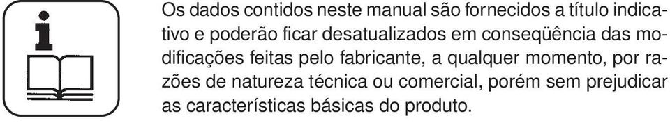 pelo fabricante, a qualquer momento, por razões de natureza técnica