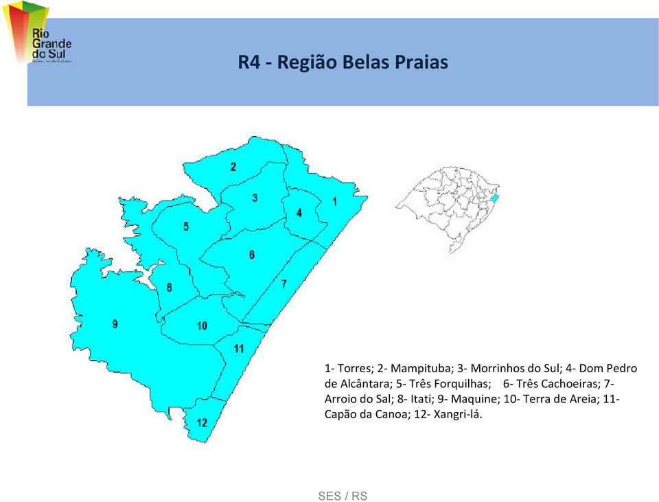 Três Cachoeiras; 7- Arroio do Sal; 8-Itati; 9-Maquine;