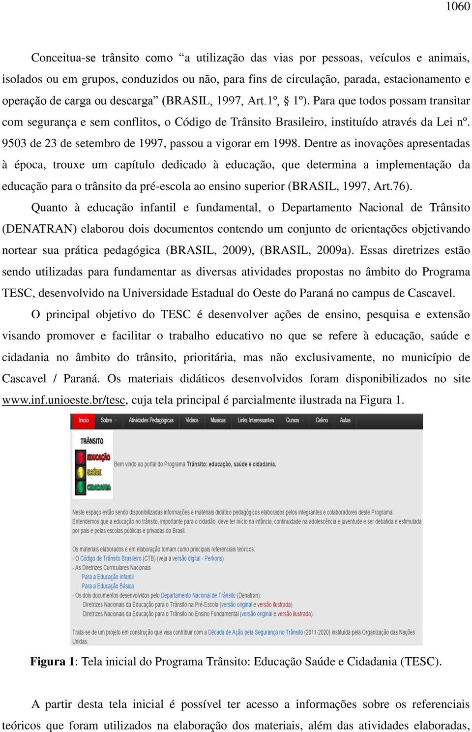 9503 de 23 de setembro de 1997, passou a vigorar em 1998.