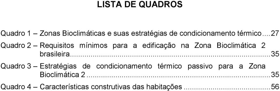 .. 27 Quadro 2 Requisitos mínimos para a edificação na Zona Bioclimática 2