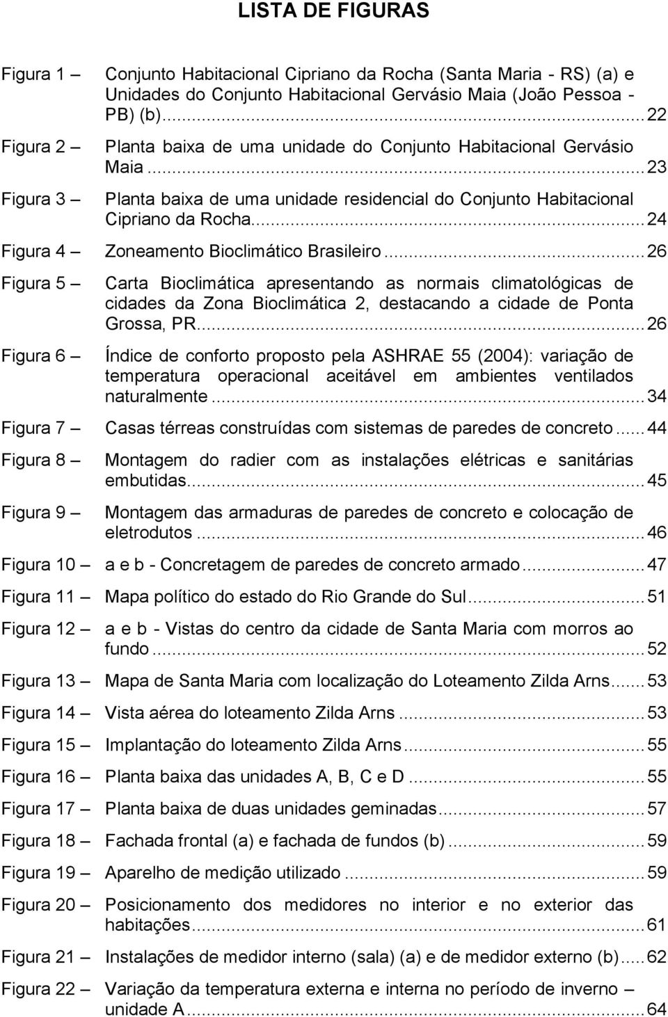 .. 24 Figura 4 Zoneamento Bioclimático Brasileiro.